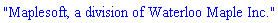 "Maplesoft, a division of Waterloo Maple Inc."