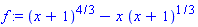 f := (x+1)^(4/3)-x*(x+1)^(1/3)