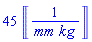45*Unit([1/(mm*kg)])