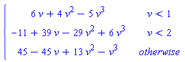 piecewise(v < 1, 6*v+4*v^2-5*v^3, v < 2, -11+39*v-29*v^2+6*v^3, 45-45*v+13*v^2-v^3)