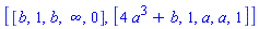 [[b, 1, b, infinity, 0], [4*a^3+b, 1, a, a, 1]]