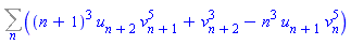 Sum((n+1)^3*u[n+2]*v[n+1]^5+v[n+2]^3-n^3*u[n+1]*v[n]^5, n)