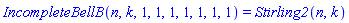 IncompleteBellB(n, k, 1, 1, 1, 1, 1, 1, 1) = Stirling2(n, k)