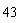 43