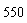 550