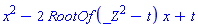 x^2-2*RootOf(_Z^2-t)*x+t