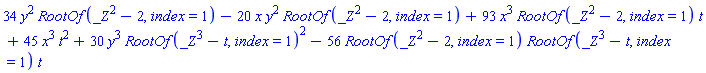 34*y^2*RootOf(_Z^2-2, index = 1)-20*x*y^2*RootOf(_Z^2-2, index = 1)+93*x^3*RootOf(_Z^2-2, index = 1)*t+45*x^3*t^2+30*y^3*RootOf(_Z^3-t, index = 1)^2-56*RootOf(_Z^2-2, index = 1)*RootOf(_Z^3-t, index = 1)*t
