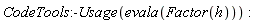 CodeTools:-Usage(evala(Factor(h)))