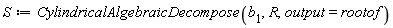 S := CylindricalAlgebraicDecompose(b[1], R, output = rootof)