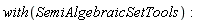 with(SemiAlgebraicSetTools)