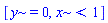 [y = 0, x < 1]