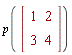p(Matrix(2, 2, {(1, 1) = 1, (1, 2) = 2, (2, 1) = 3, (2, 2) = 4}))
