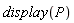 display(P)