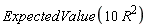 ExpectedValue(10*R^2)