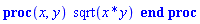 proc (x, y) sqrt(x*y) end proc