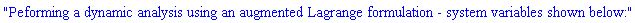 "Peforming a dynamic analysis using an augmented Lagrange formulation - system variables shown below:"