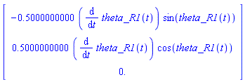 Vector[column]([[-.5000000000*(diff(theta_R1(t), t))*sin(theta_R1(t))], [.5000000000*(diff(theta_R1(t), t))*cos(theta_R1(t))], [0.]])