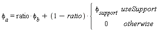 phi[a] = ratio*phi[b]+(1-ratio)*piecewise(useSupport, phi[support], 0)