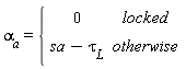 alpha[a] = piecewise(locked, 0, sa-tau[L])