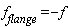 f[flange] = -f