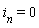 i[n] = 0