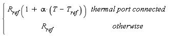 piecewise(thermal*port*connected, R[ref](1+alpha*(T-T[ref])), R[ref])