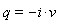 q = -i*v