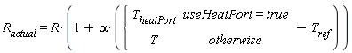 R[actual] = R*(1+alpha*(piecewise(useHeatPort = true, T[heatPort], T)-T[ref]))