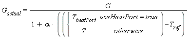 G[actual] = G/(1+alpha*(piecewise(useHeatPort = true, T[heatPort], T)-T[ref]))