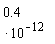 .4*10^(-12)