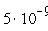 5*10^(-9)