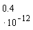 .4*10^(-12)