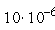 10*10^(-6)