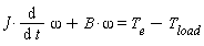 J*(diff(omega, t))+B*omega = T[e]-T[load]