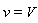 v = V