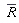 conjugate(R)