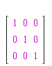 Matrix(3, 3, {(1, 1) = 1, (1, 2) = 0, (1, 3) = 0, (2, 1) = 0, (2, 2) = 1, (2, 3) = 0, (3, 1) = 0, (3, 2) = 0, (3, 3) = 1})
