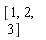 [1, 2, 3]