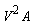 V^2*A