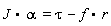 J.alpha = tau-f.r