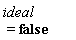 ideal = false