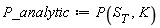 P_analytic := P(S[T], K)