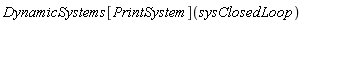 DynamicSystems[PrintSystem](sysClosedLoop)