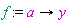 f := proc (a) options operator, arrow; y end proc