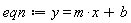eqn := y = m*x+b