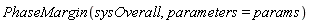 PhaseMargin(sysOverall, parameters = params)
