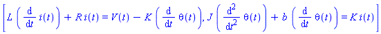 [L*(diff(i(t), t))+R*i(t) = V(t)-K*(diff(theta(t), t)), J*(diff(diff(theta(t), t), t))+b*(diff(theta(t), t)) = K*i(t)]