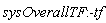 sysOverallTF:-tf