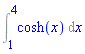 Int(cosh(x), x = 1 .. 4)