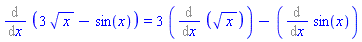 Diff(3*x^(1/2)-sin(x), x) = 3*(Diff(x^(1/2), x))-(Diff(sin(x), x))